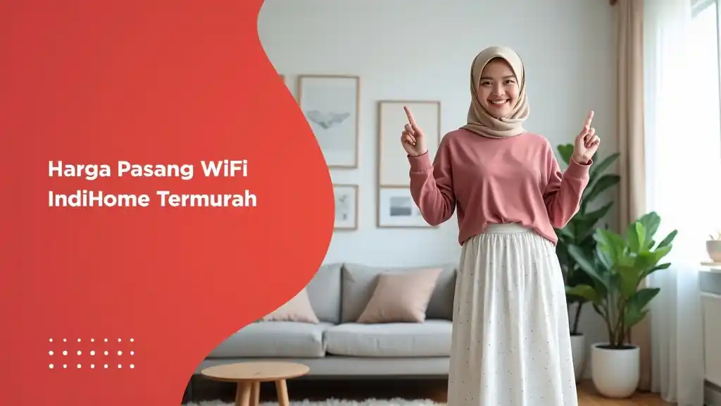 Harga Pasang Wifi IndiHome Termurah  | Perbandingan Harga Indosat Jauh Lebih Murah