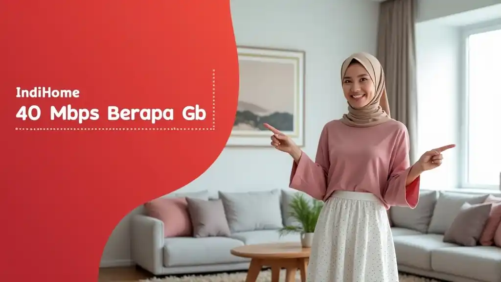 Indihome 40 Mbps Berapa Gb