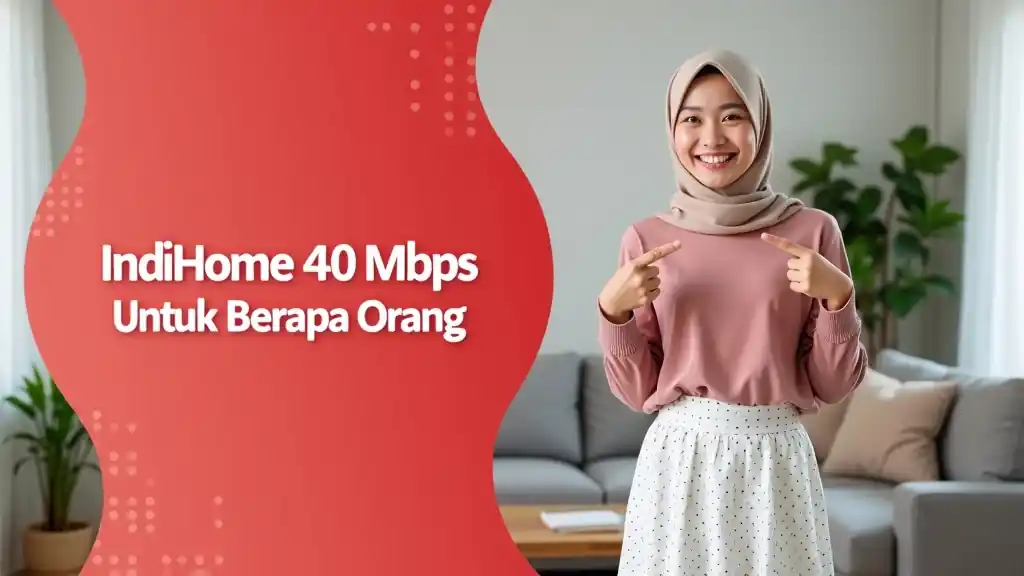 IndiHome 40 Mbps Untuk Berapa Orang  | Perbandingan Harga Indosat Jauh Lebih Murah