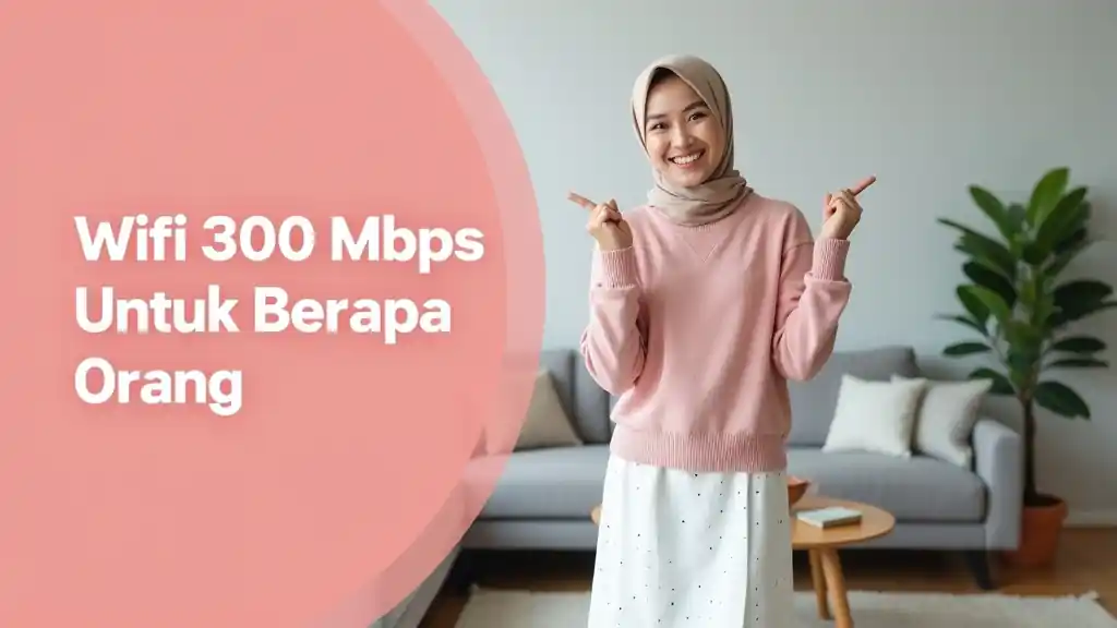 Wifi 300 Mbps Untuk Berapa Orang