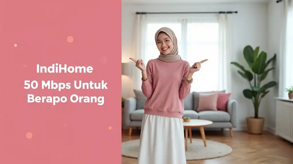 Indihome 50 Mbps Untuk Berapa Orang