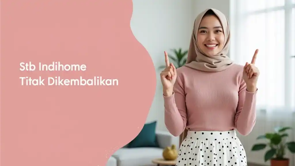 Stb Indihome Tidak Dikembalikan