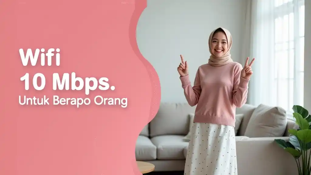Wifi 10 Mbps Untuk Berapa Orang