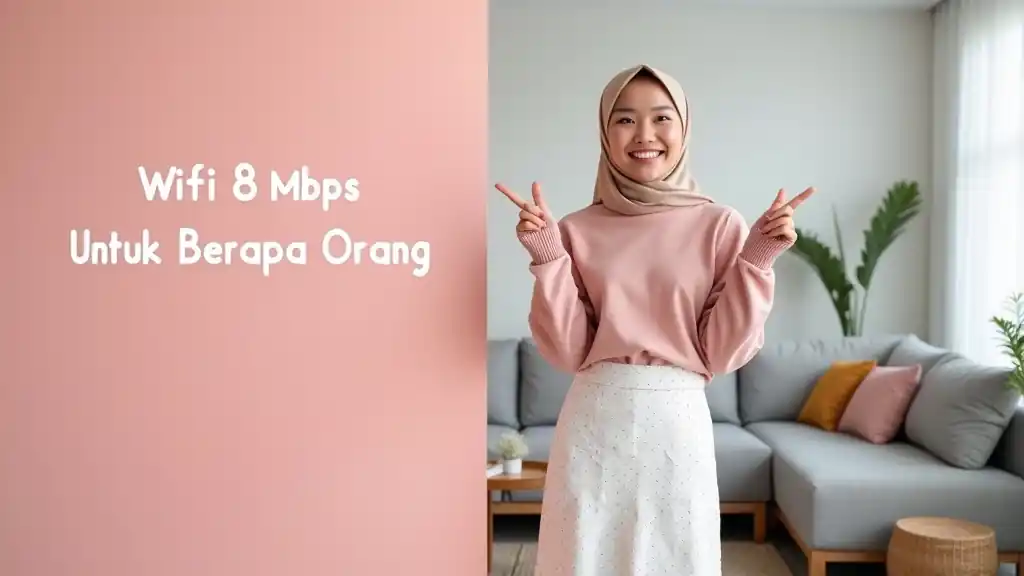 Wifi 8 Mbps Untuk Berapa Orang