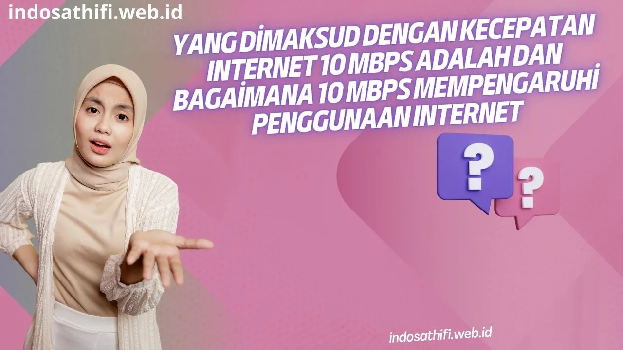 Yang Dimaksud Dengan Kecepatan Internet 10 Mbps Adalah Dan Bagaimana 10 Mbps Mempengaruhi Penggunaan Internet